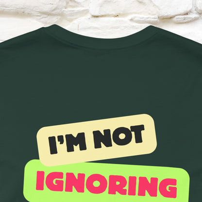 "I'm Not Ignoring You. I'm Just  .. " Cat T-Shirt | Front & Back Design | Nunu&Miao Studio