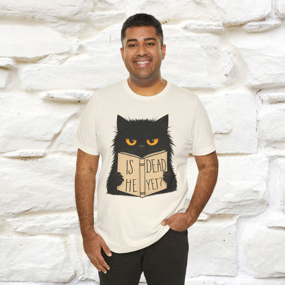 "Is He Dead Yet" |Cat T-Shirt | Nunu&Miao Studio