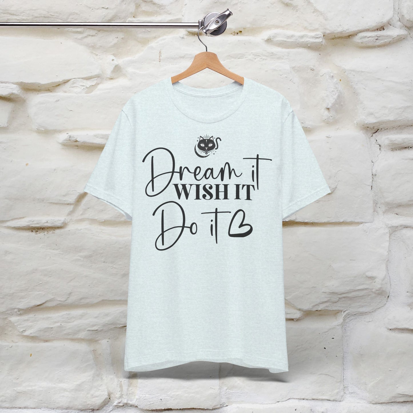 ''Dream It Wish it Do It'' T-shirt for Women 100% Cotton* - Nunu&Miao Studio