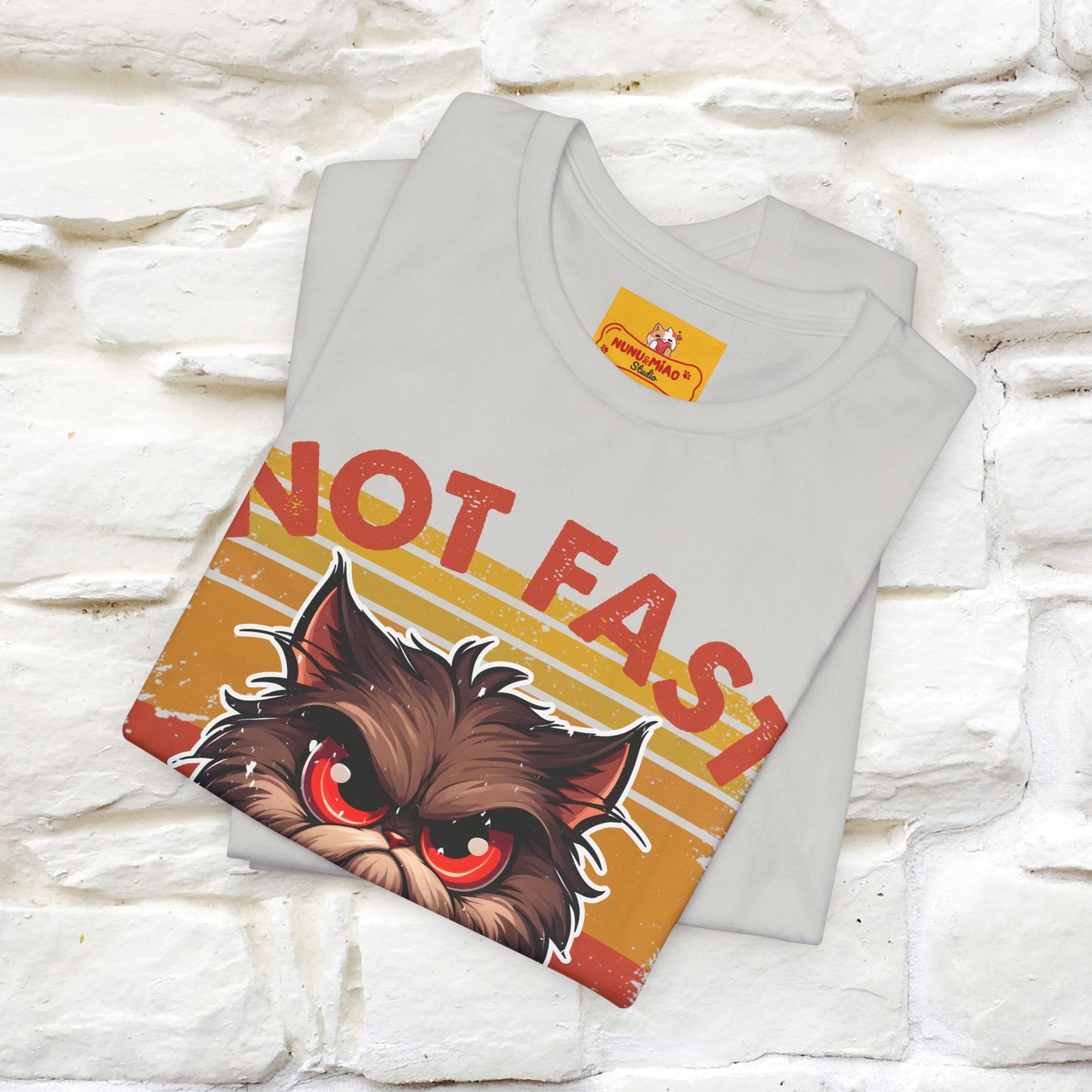 Not Fast, Just Furious |  Sarcastic Cat T-Shirt | Nunu&Miao Studio