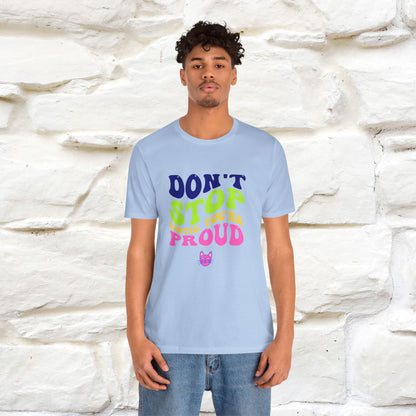 T-shirt "Don't Stop Until You're Proud" per uomo e donna | 100% cotone*