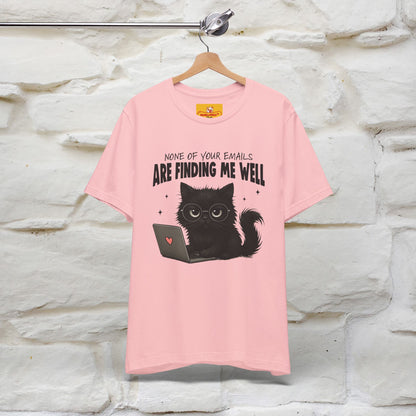 "None of your Emails Are Finding Me Well" Cat T-Shirt | Nunu&Miao Studio