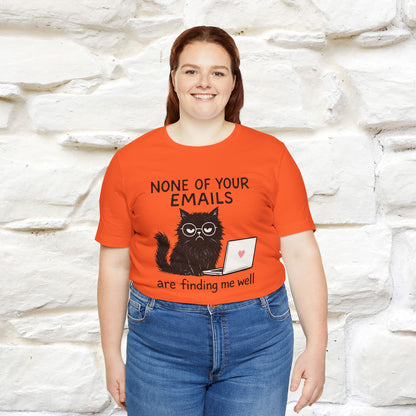 "None Of Your Emails Are Finding Me Well'' |Cat T-Shirt | Nunu&Miao Studio
