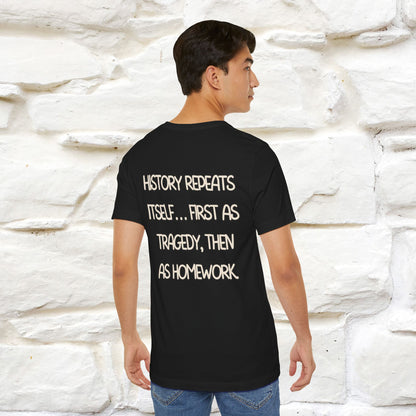 ''History repeats itself… first as tragedy...''| Funny T-Shirt | Nunu&Miao Studio