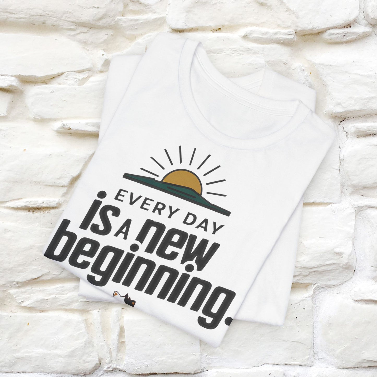 Everyday Is a New Beginning T-Shirt for Men & Women | 100% Cotton* Inspirational Tee