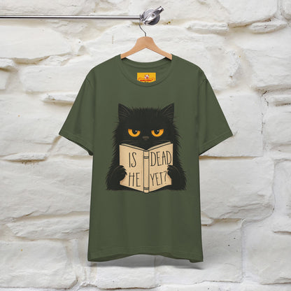 "Is He Dead Yet" |Cat T-Shirt | Nunu&Miao Studio
