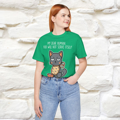 "Dear Human, Food Will Not Serve Itself" Funny Cat T-Shirt for Men & Women | 100% Cotton* 🐾