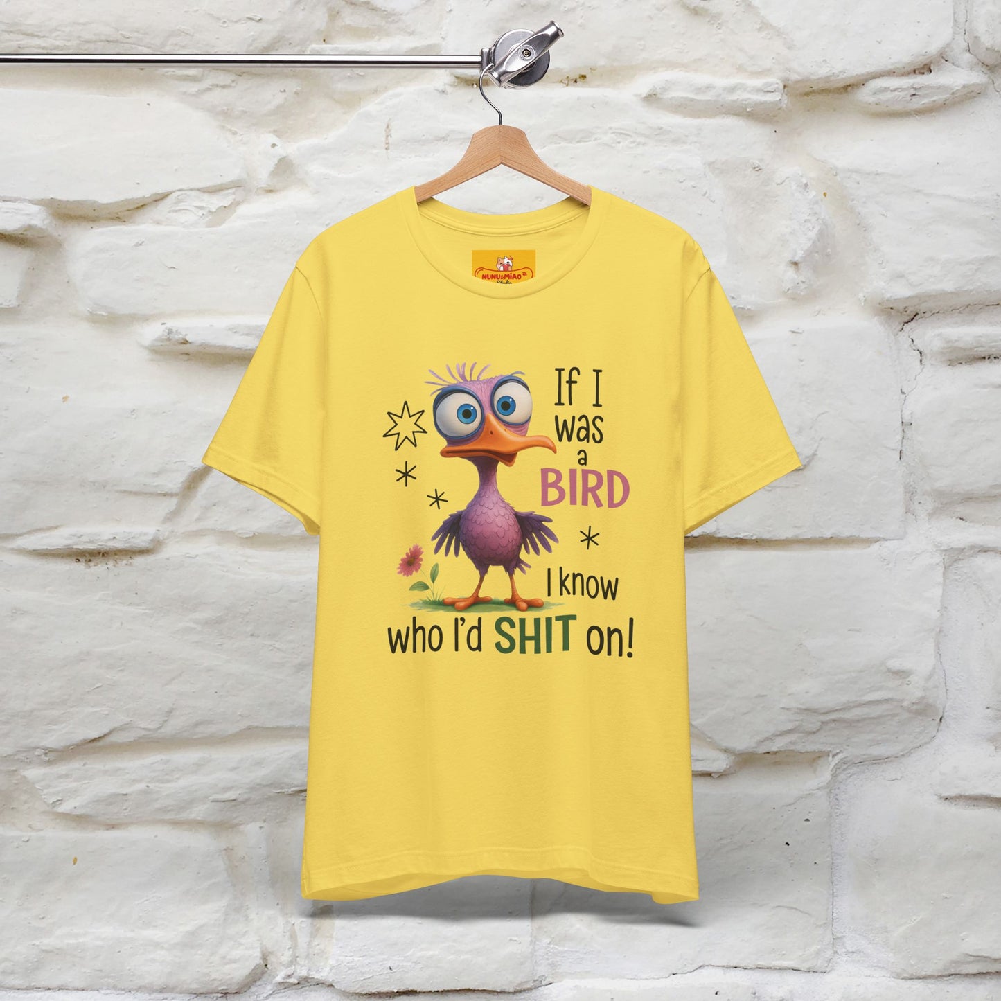 "If I was A Bird, I Know Who I'd ..." |Funny T-Shirt | Nunu&Miao Studio