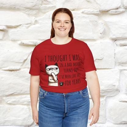 "I Thought I was In A Bad Mood.. " Cat  T-shirt |Nunu&Miao Studio