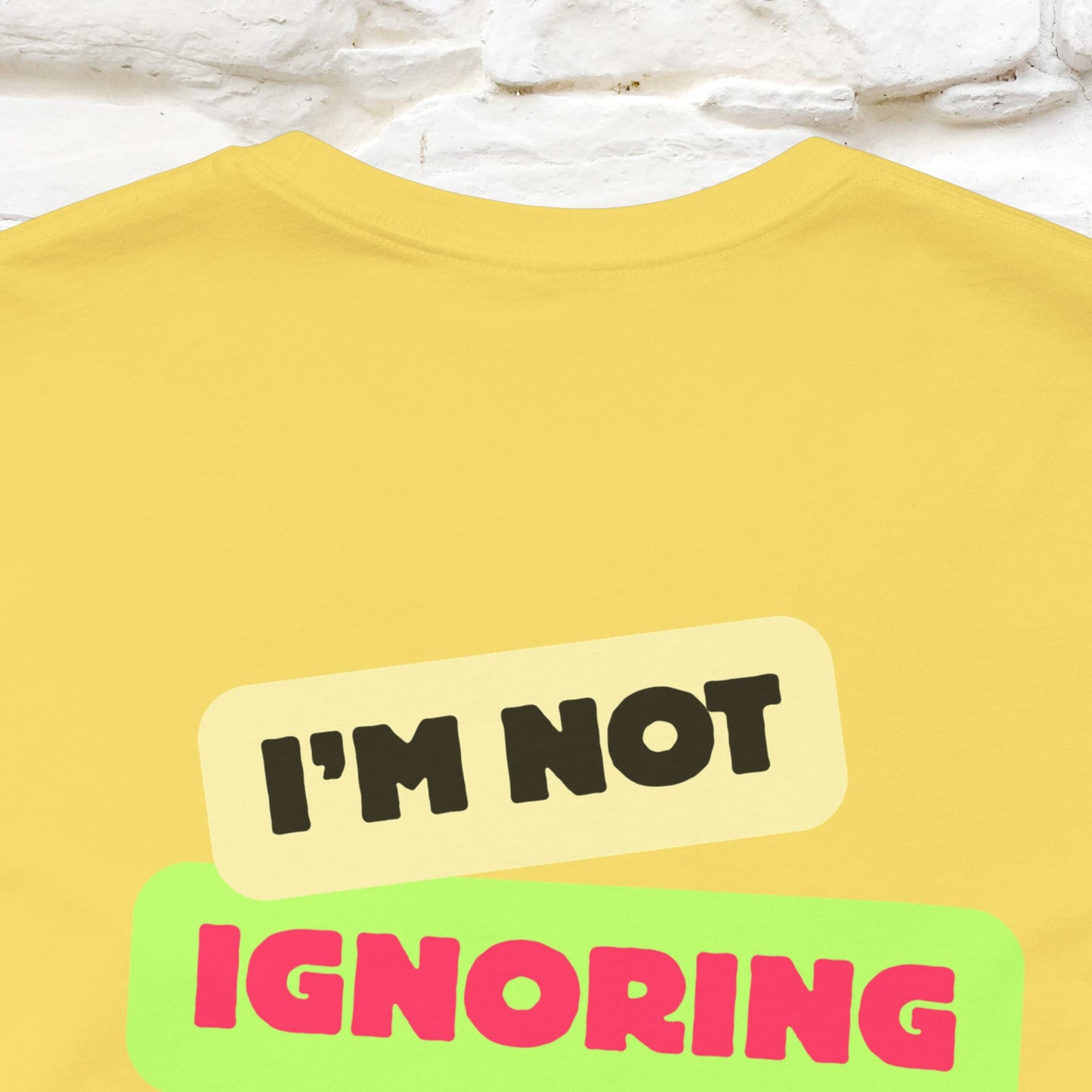 "I'm Not Ignoring You. I'm Just  .. " Cat T-Shirt | Front & Back Design | Nunu&Miao Studio