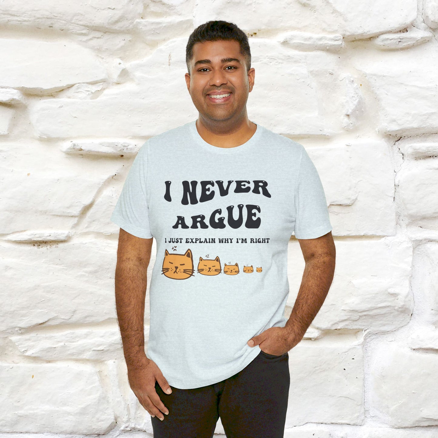 ''I Never Argue. I Just Explain Why I am Right'' T-shirt for Man 100% Cotton* - Nunu&Miao Studio