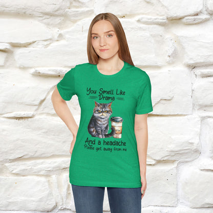 You Smell Like Drama and a Headache" Cat T-Shirt for Men & Women | 100% Cotton*