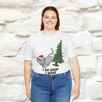 I Do What I Want | Cattitude Cat Christmas Shirt for Men & Women | 100% Cotton*