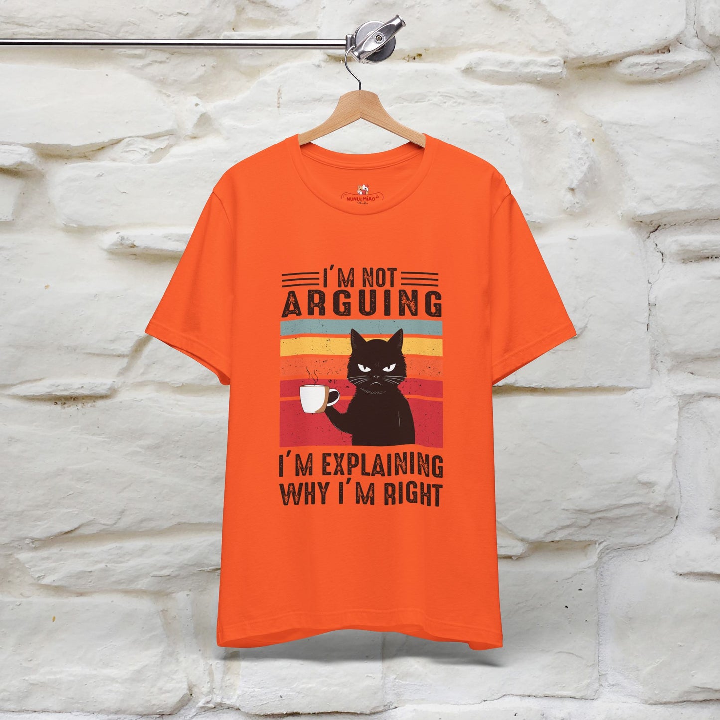 I’m Not Arguing, I’m Explaining Why I’m Right Cat T-Shirt for Men & Women | 100% Cotton* Funny Tee