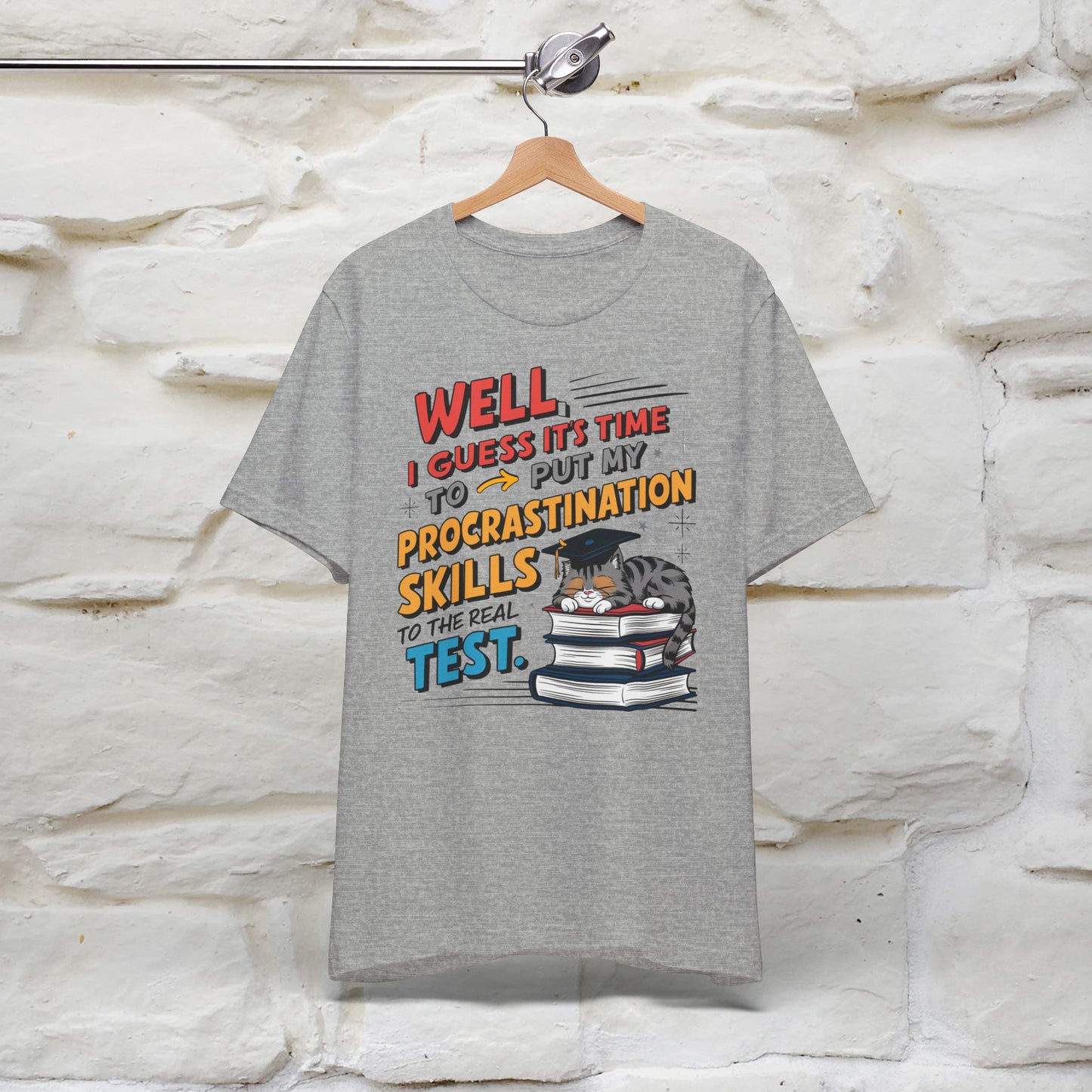 "Well I Guess It's Time To Put My Procrastination Skills To The Real Test" Funny Cat Graduation T-Shirt for Men & Women | 100% Cotton*