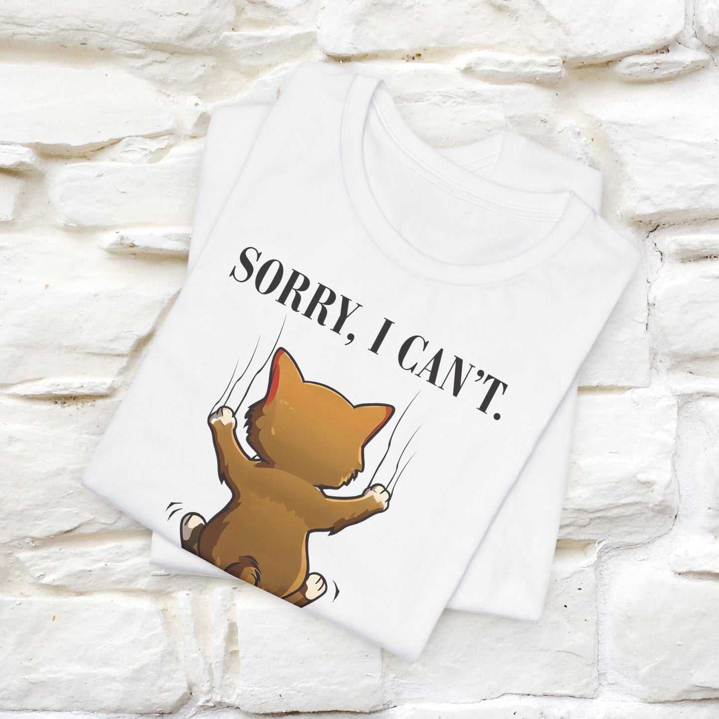 "Sorry I Can’t, My Cat Needs Me T-Shirt for Men & Women | 100% Cotton* Funny Cat Lover Tee