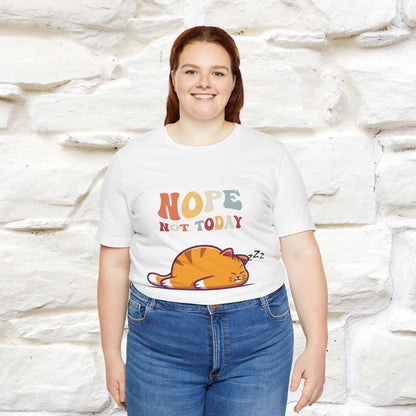 "Nope, Not Today" T-Shirt for Men & Women | 100% Cotton*