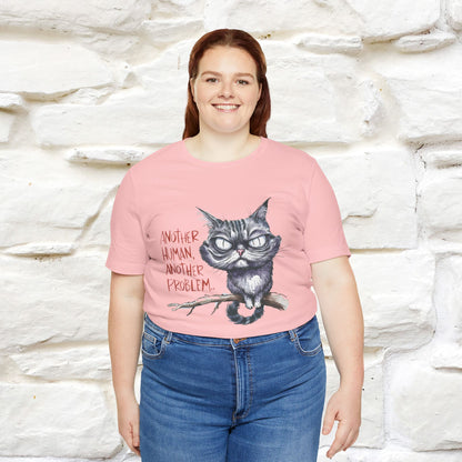 "Another Human, Another Problem" Funny Cat T-Shirt for Men & Women | 100% Cotton* 🐾