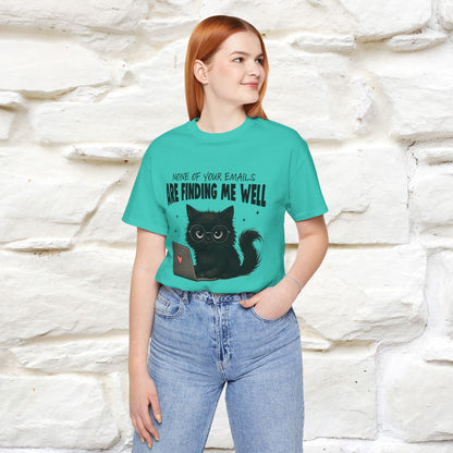 "None of your Emails Are Finding Me Well" Cat T-Shirt | Nunu&Miao Studio