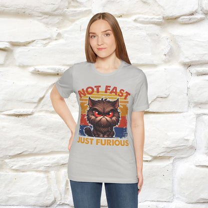 Not Fast, Just Furious |  Sarcastic Cat T-Shirt | Nunu&Miao Studio