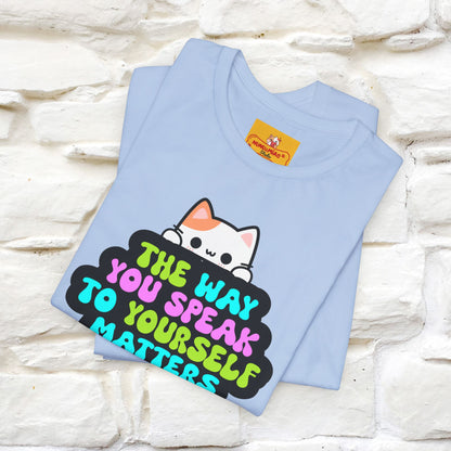 "Il modo in cui parli con te stesso è importante" T-shirt per uomo e donna | 100% cotone*