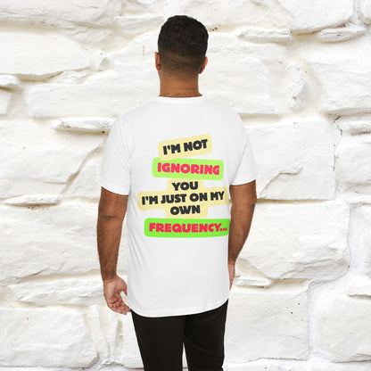 "I'm Not Ignoring You. I'm Just  .. " Cat T-Shirt | Front & Back Design | Nunu&Miao Studio