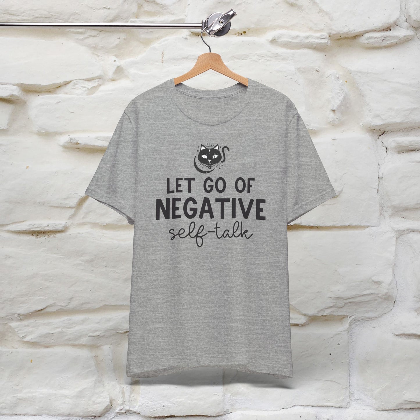 "Let Go of Negative Self-Talk" T-Shirt for Men & Women | 100% Cotton*