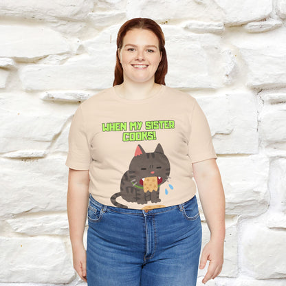 "When My Sister Cooks" Funny Cat  T-shirt |Nunu&Miao Studio