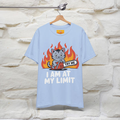 "I am At My Limit" |Funny T-Shirt | Nunu&Miao Studio