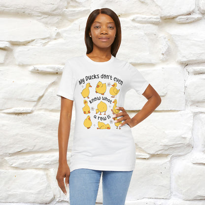 "My Duck Don't Even Know What A Row Is" Funny T-shirt |Nunu&Miao Studio