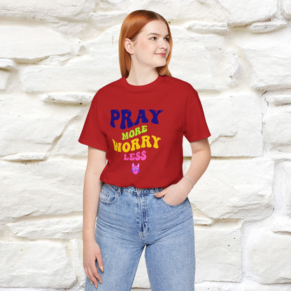 Pray More, Worry Less T-Shirt for Men & Women | 100% Cotton*