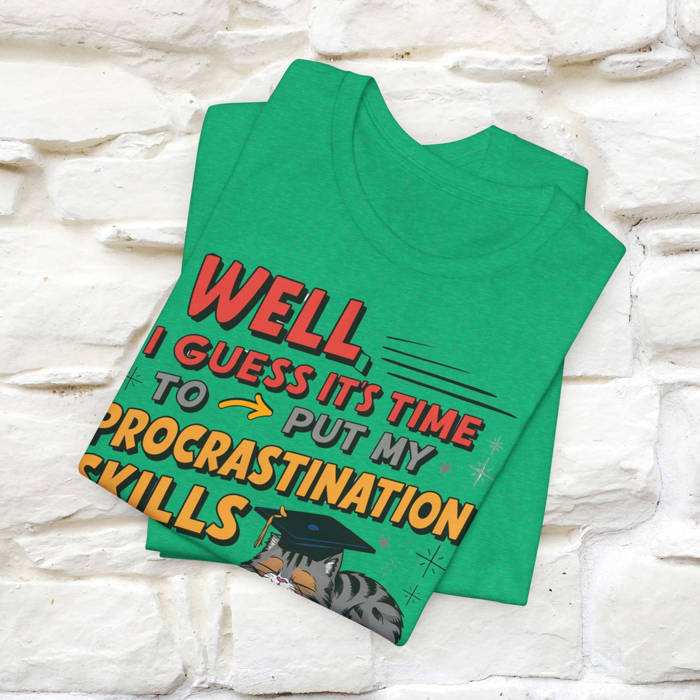 "Well I Guess It's Time To Put My Procrastination Skills To The Real Test" Funny Cat Graduation T-Shirt for Men & Women | 100% Cotton*