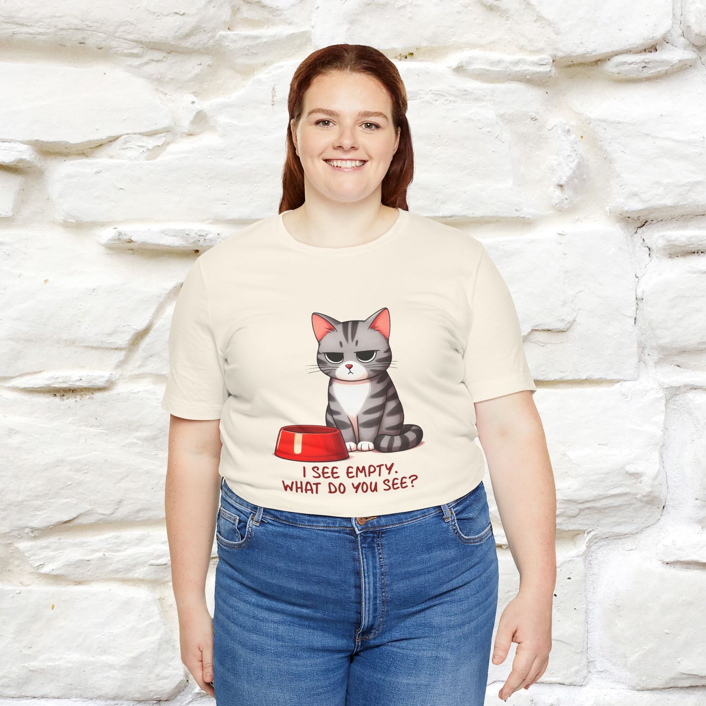 I See Empty, What Do You See? Funny Cat T-Shirt for Men & Women | 100% Cotton*