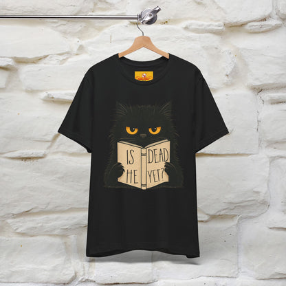 "Is He Dead Yet" |Cat T-Shirt | Nunu&Miao Studio