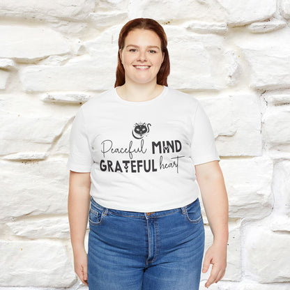 "Peaceful Mind Grateful Heart" T-Shirt for Men & Women | 100% Cotton*