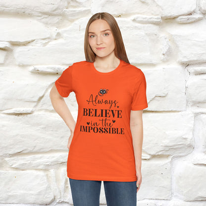 "Always Believe In The Impossible" T-shirt for Men & Women | 100% Cotton*