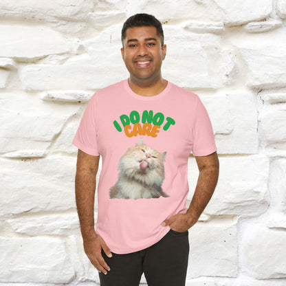 ''I Do Not Care''  Cat T-shirt for Men and Women  100% Cotton*