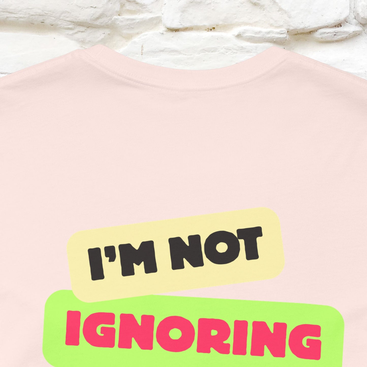 "I'm Not Ignoring You. I'm Just  .. " Cat T-Shirt | Front & Back Design | Nunu&Miao Studio