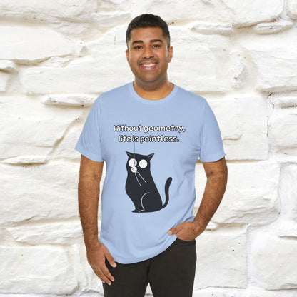 ''Without geometry, life is pointless.''| Funny T-Shirt | Nunu&Miao Studio