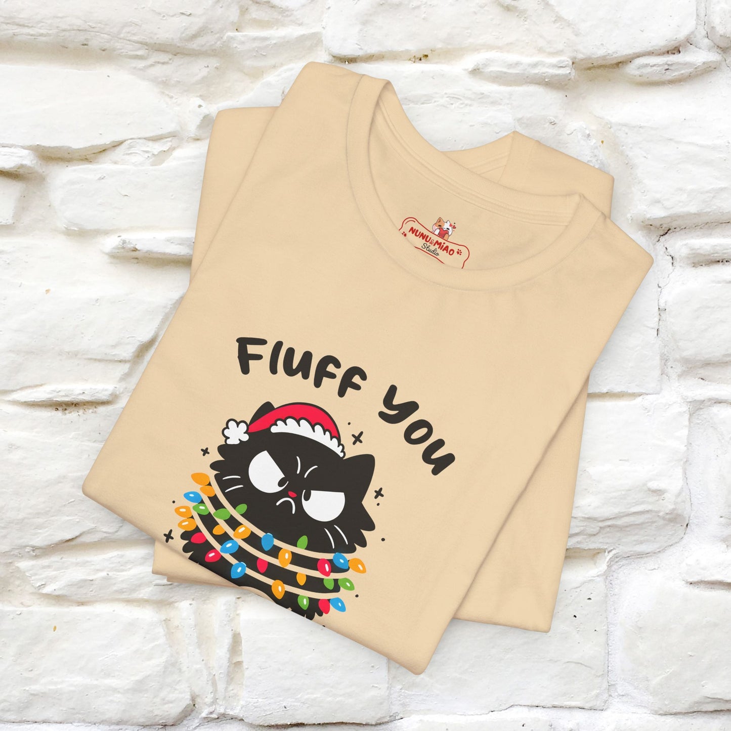 Fluff You, You Fluffin Fluff | Cattitude Cat Christmas Shirt for Men & Women | 100% Cotton*