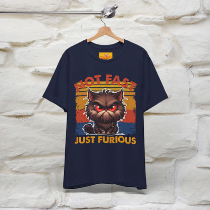 Not Fast, Just Furious |  Sarcastic Cat T-Shirt | Nunu&Miao Studio