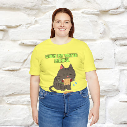 "When My Sister Cooks" Funny Cat  T-shirt |Nunu&Miao Studio