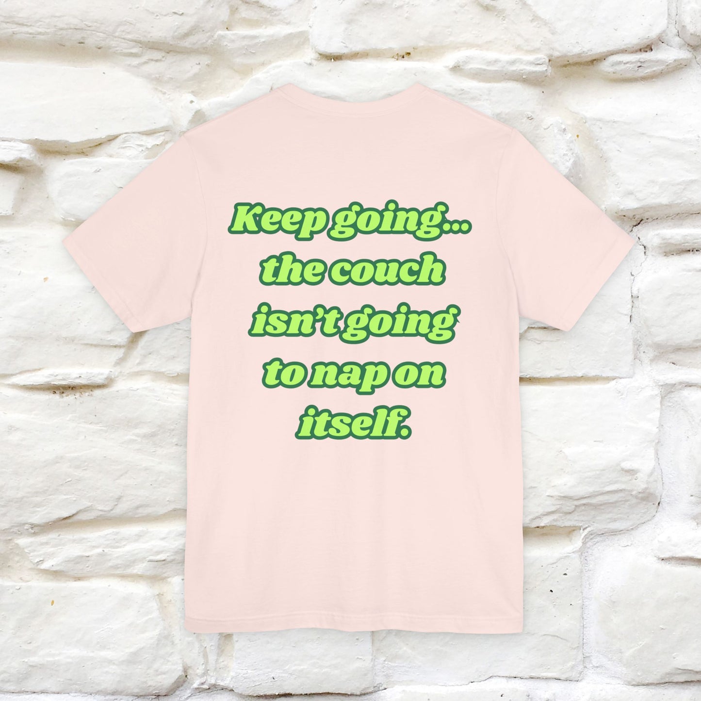 "Keep going… the couch isn’t going to nap on itself." Cat T-Shirt| Front & Back Design | Nunu&Miao Studio