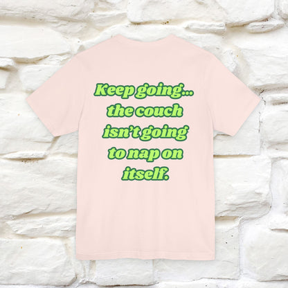 "Keep going… the couch isn’t going to nap on itself." Cat T-Shirt| Front & Back Design | Nunu&Miao Studio