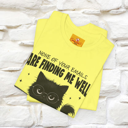 "None of your Emails Are Finding Me Well" Cat T-Shirt | Nunu&Miao Studio