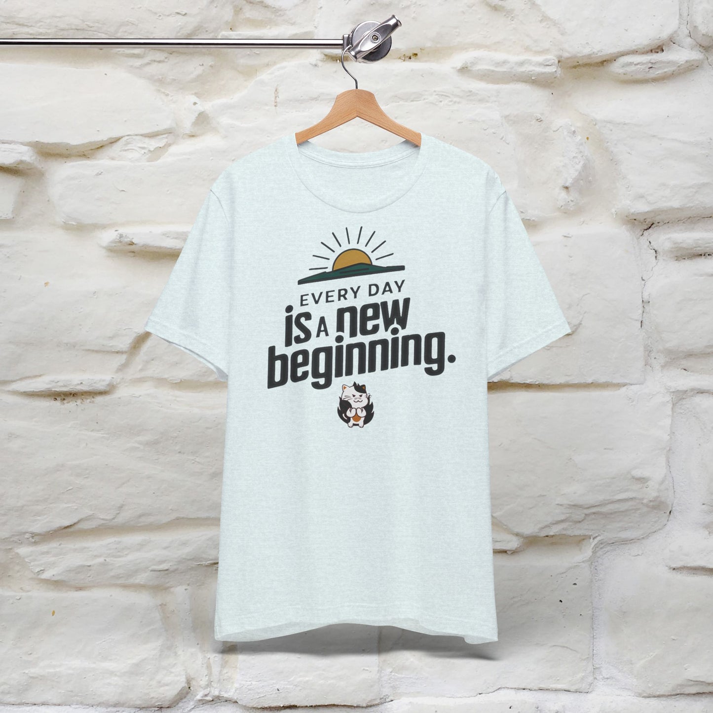 Everyday Is a New Beginning T-Shirt for Men & Women | 100% Cotton* Inspirational Tee