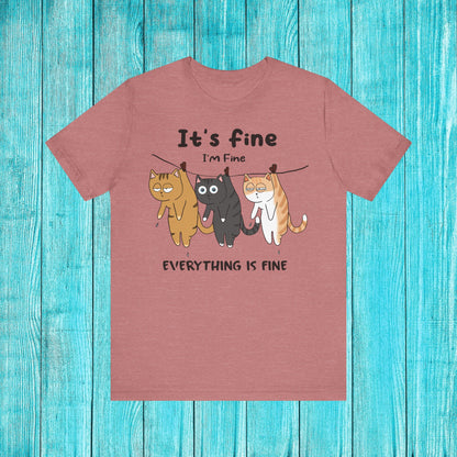 ''It's Fine, I Am Fine Everything Is Fine'' T-shirt for Man 100% Cotton* - Nunu&Miao Studio