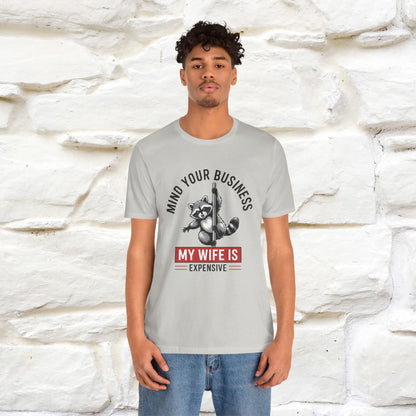 "Mind Your Business My Wife Is Expencive" Funny T-shirt |Nunu&Miao Studio