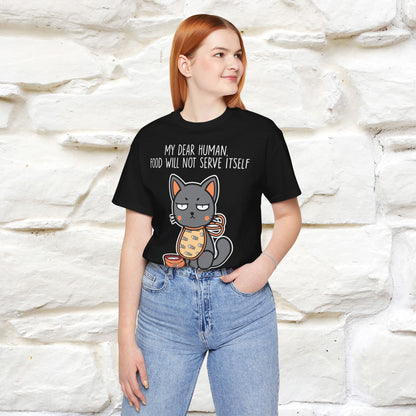 "Dear Human, Food Will Not Serve Itself" Funny Cat T-Shirt for Men & Women | 100% Cotton* 🐾