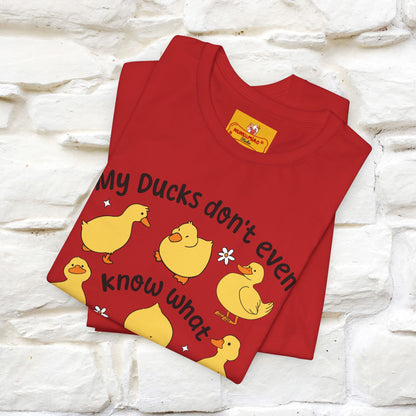 "My Duck Don't Even Know What A Row Is" Funny T-shirt |Nunu&Miao Studio